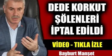 Dede Korkut şölenleri tamamen iptal edildi