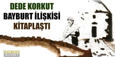 Dede Korkut ve Bayburt ilişkisi kitaplaştı