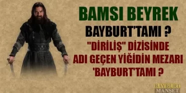 Diriliş Dizisindeki Kahraman'ın Mezarı Bayburt'tamı
