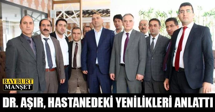 Dr. Aşır, hastanedeki yenilikleri anlattı