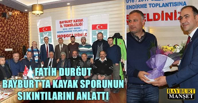 Durğut, Bayburt’ta kayak sporunun sıkıntılarını anlattı