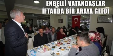 Engelli Vatandaşlar İftarda bir araya geldi