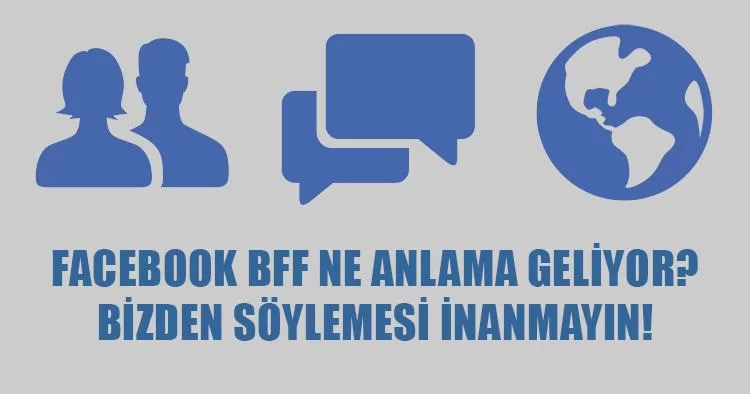 Facebook BFF ne anlama geliyor