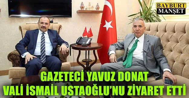 Gazeteci Yavuz Donat, Vali İsmail Ustaoğlu'nu ziyaret etti