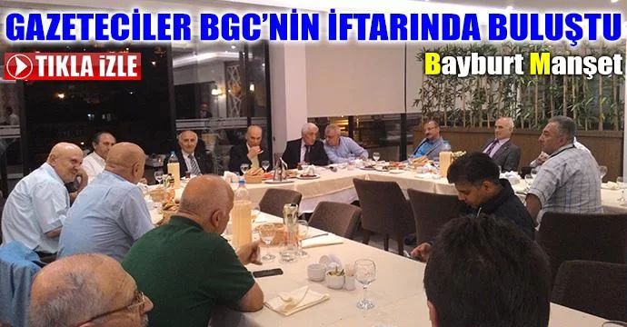 Gazeteciler BGC’nin İftarında Buluştu