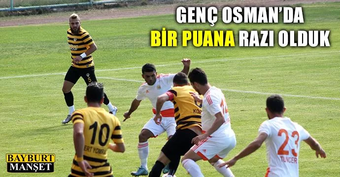 Genç Osman'da bir puana razı olduk