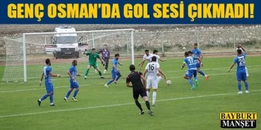 Genç Osman'da gol sesi çıkmadı!