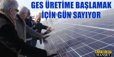 GES Üretime Başlamak İçin Gün Sayıyor