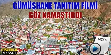 Gümüşhane tanıtım filmi göz kamaştırdı