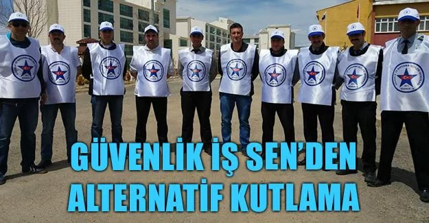 Güvenlik İş Sen'den Alternatif Kutlama