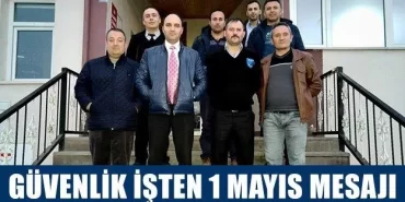 Güvenlik İşten 1 Mayıs Mesajı