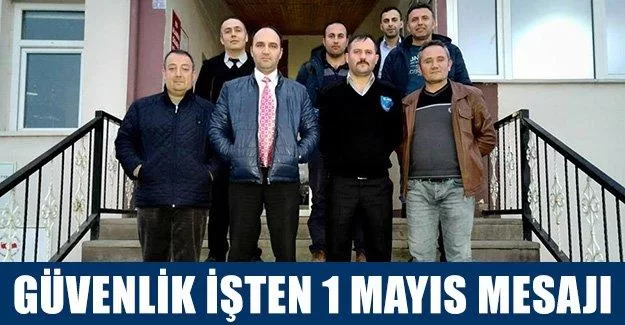 Güvenlik İşten 1 Mayıs Mesajı