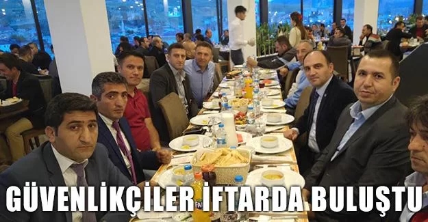 Güvenlikçiler İftarda Buluştu