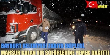Zabıta ekipleri tır şöförlerine yemek dağıttı