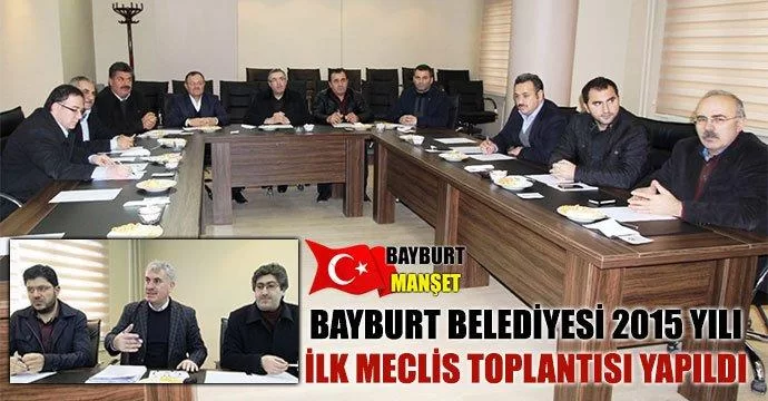 Bayburt Belediyesi ilk meclis toplantısını yaptı