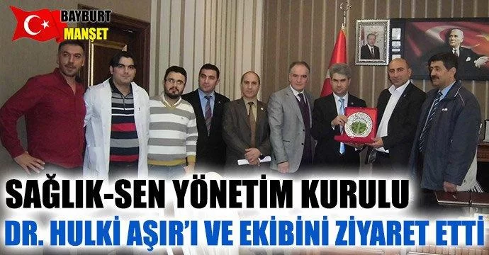 Sağlık-Sen Dr. Hulki Aşır’ı ve ekibini ziyaret Etti