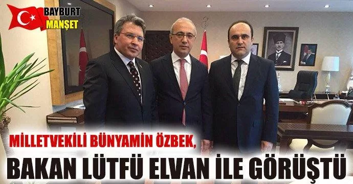 Milletvekili Özbek, Bakan Lütfü Elvan'la görüştü