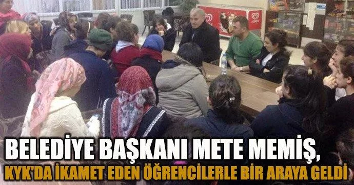 Mete Memiş, KYK da İkamet Eden Öğrencilerle Bir Araya Geldi