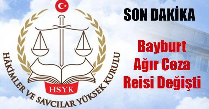 Bayburt Ağır Ceza Reisi Değişti