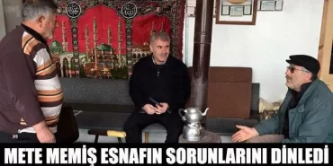 Mete Memiş esnafın sorunlarını dinledi