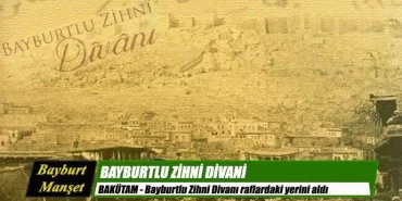 BAKÜTAM'ın Bayburtlu Zihni Divanı raflardaki yerini aldı