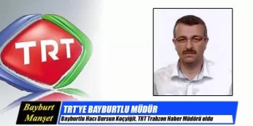 Bayburtlu Koçyiğit, TRT Trabzon Haber Müdürü oldu