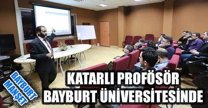 Katarlı Profesör Bayburt Üniversitesinde