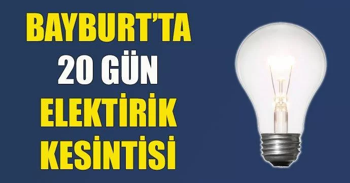 Bayburt'ta Yirmi gün elektrik kesintisi