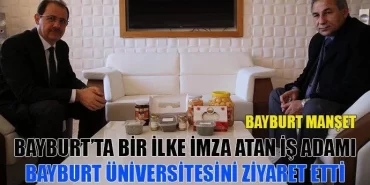 Bayburt’ta bir ilke imza atan iş adamından Rektör Coşkun'a Ziyaret