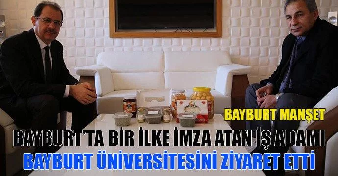 Bayburt’ta bir ilke imza atan iş adamından Rektör Coşkun'a Ziyaret