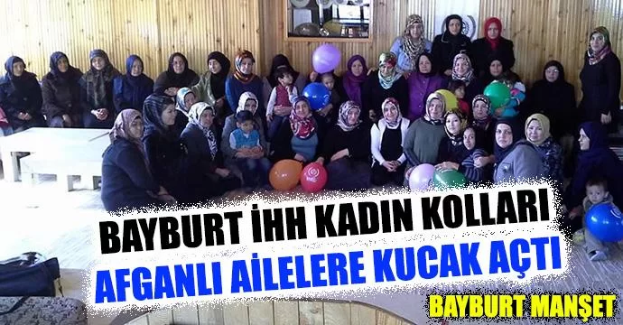 Bayburt İHH Kadın Kolları Afganlı Ailelere Kucak Açtı