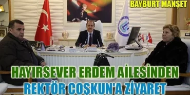 Hayırsever Erdem Ailesinden Rektör Coşkuna Ziyaret