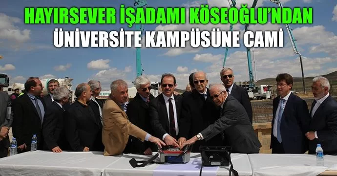 Köseoğlu’ndan Üniversite Kampüsüne Cami