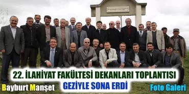 İlahiyat Fakültesi Dekanları toplantısı geziyle sona erdi