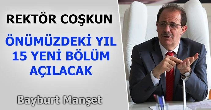 Rektör Coşkun, 15 yeni bölüm açılacak