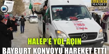 Halep'e Yol Açın Bayburt Konvoyu hareket etti