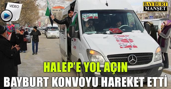 Halep'e Yol Açın Bayburt Konvoyu hareket etti