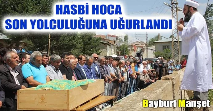 Hasbi Hoca Son Yolculuğuna Uğurlandı