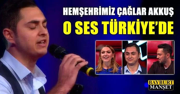 Hemşehrimiz Çağlar Akkuş, O Ses Türkiye'de