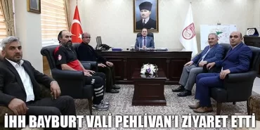 İHH Bayburt Vali Pehlivan’ı Ziyaret Etti