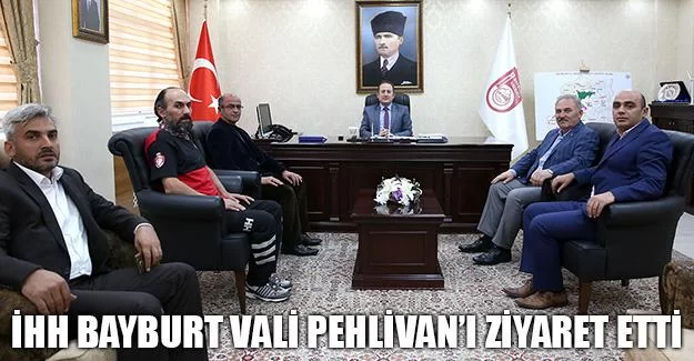 İHH Bayburt Vali Pehlivan’ı Ziyaret Etti