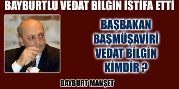 Bayburtlu Vedat Bilgin İstifa Etti