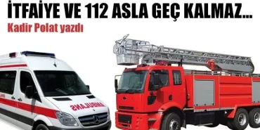 İtfaiye ve 112 Asla Geç Kalmaz
