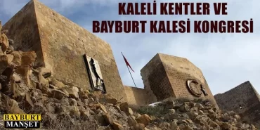 Kaleli Kentler ve Bayburt Kalesi Kongresi