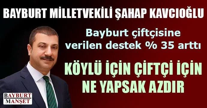 Kavcıoğlu Bayburt çiftçisine verilen destek %35 arttı
