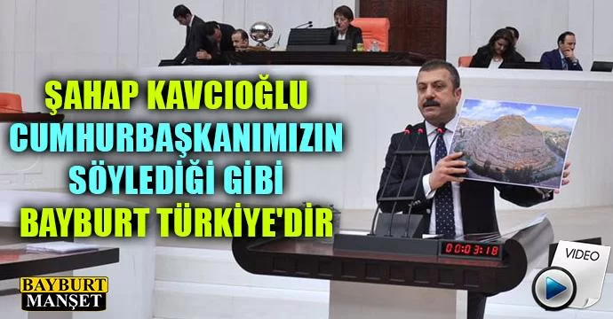 Kavcıoğlu, Cumhurbaşkanımızın Söylediği Gibi, Bayburt Türkiye'dir