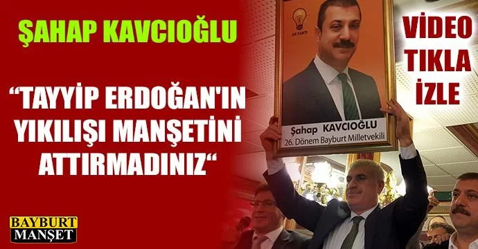 Kavcıoğlu, Tayyip Erdoğan'ın yıkılışı manşetini attırmadınız