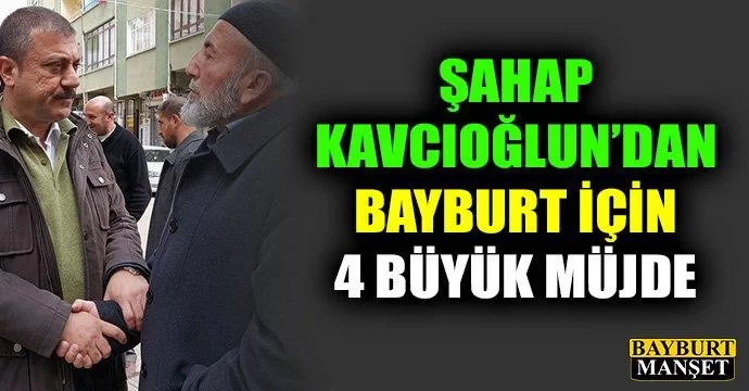 Kavcıoğlun'dan Bayburt için 4 büyük müjde