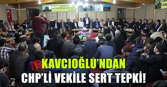 Kavcıoğlu’ndan CHP’li vekile sert tepki!