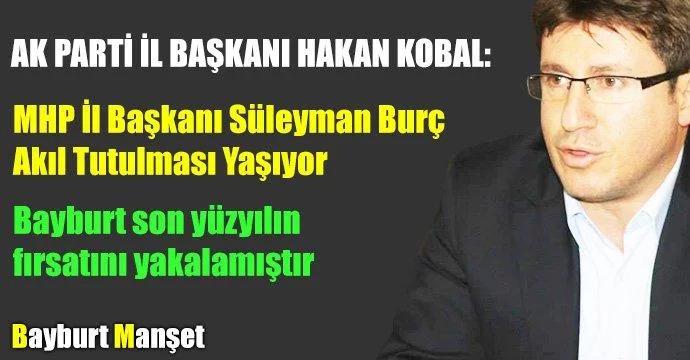 Kobal, Süleyman Burç Akıl Tutulması Yaşıyor